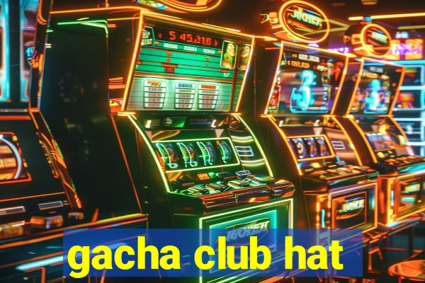 gacha club hat