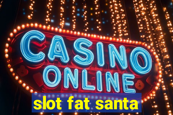 slot fat santa