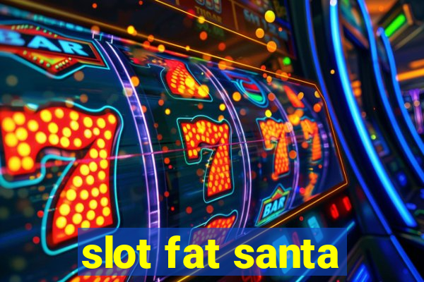 slot fat santa