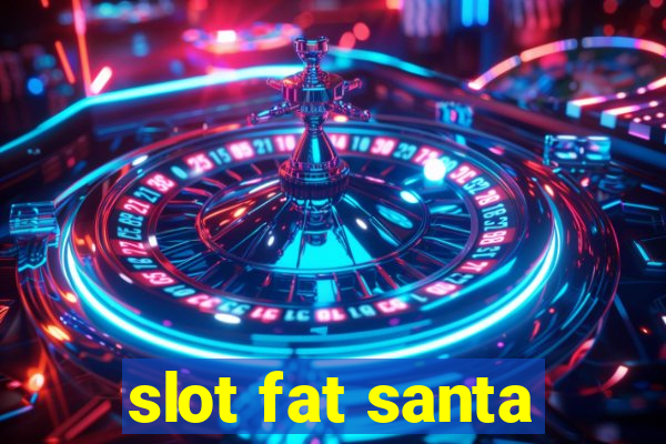 slot fat santa