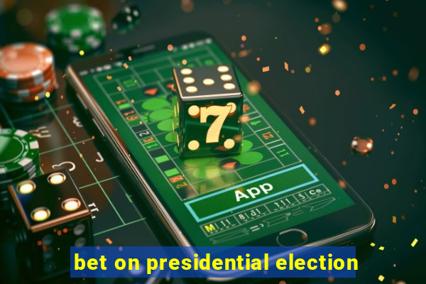 bet on presidential election