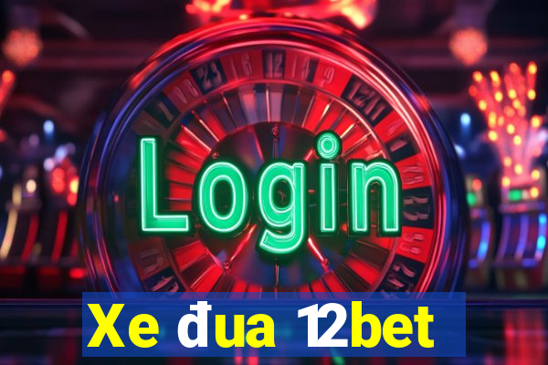 Xe đua 12bet