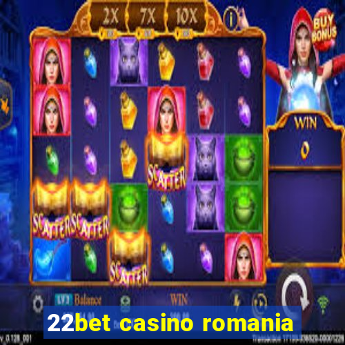 22bet casino romania