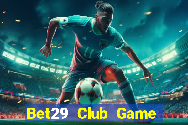 Bet29 Club Game Bài Rikvip