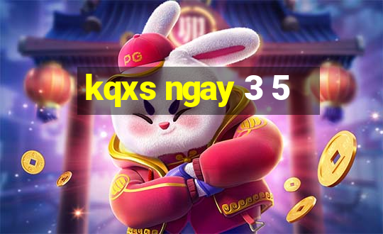 kqxs ngay 3 5