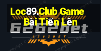 Loc89.Club Game Bài Tiến Lên