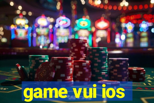 game vui ios