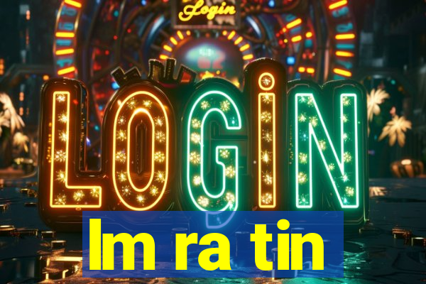 lm ra tin