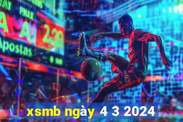 xsmb ngày 4 3 2024