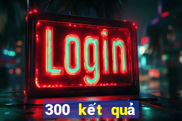 300 kết quả xổ số miền bắc