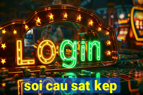 soi cau sat kep