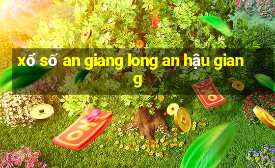 xổ số an giang long an hậu giang