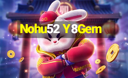 Nohu52 Y8Gem