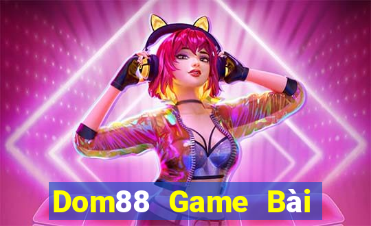 Dom88 Game Bài Ăn Tiền