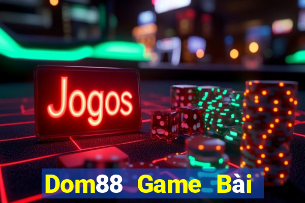 Dom88 Game Bài Ăn Tiền