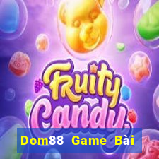 Dom88 Game Bài Ăn Tiền