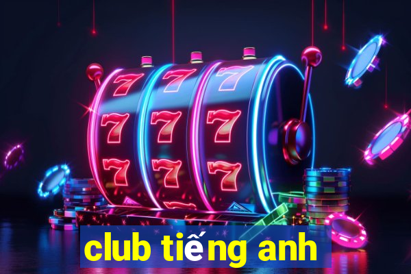 club tiếng anh