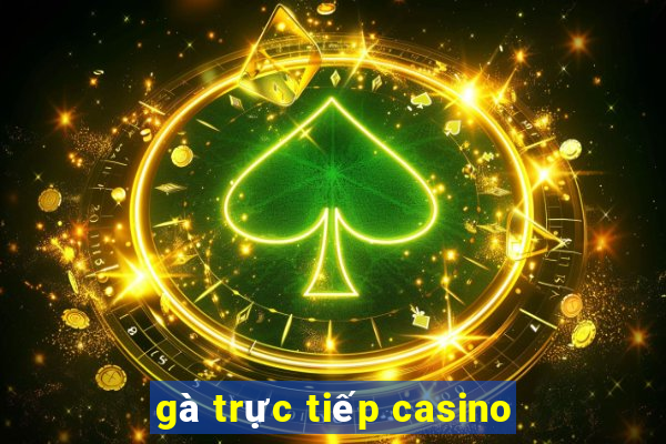 gà trực tiếp casino