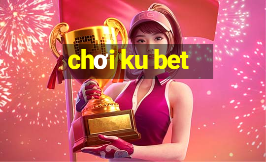 chơi ku bet