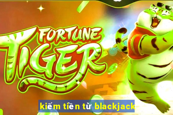 kiếm tiền từ blackjack