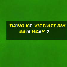 Thống kê vietlott Bingo18 ngày 7