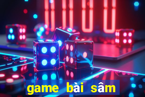 game bài sâm lốc đổi thưởng