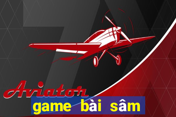 game bài sâm lốc đổi thưởng