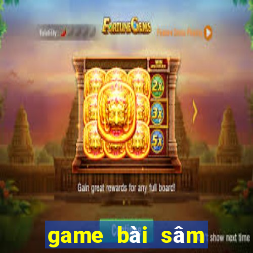 game bài sâm lốc đổi thưởng