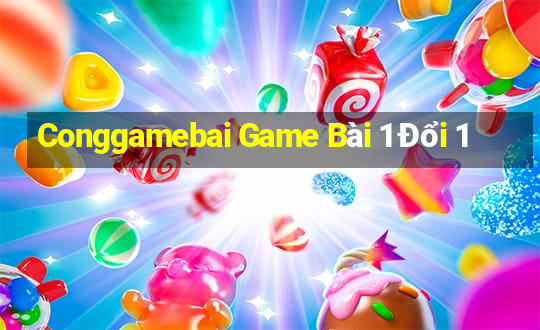 Conggamebai Game Bài 1 Đổi 1