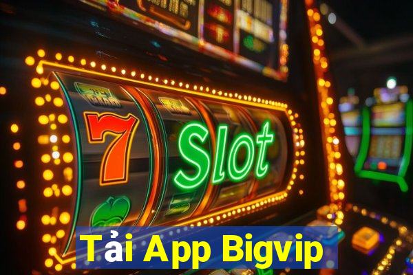 Tải App Bigvip