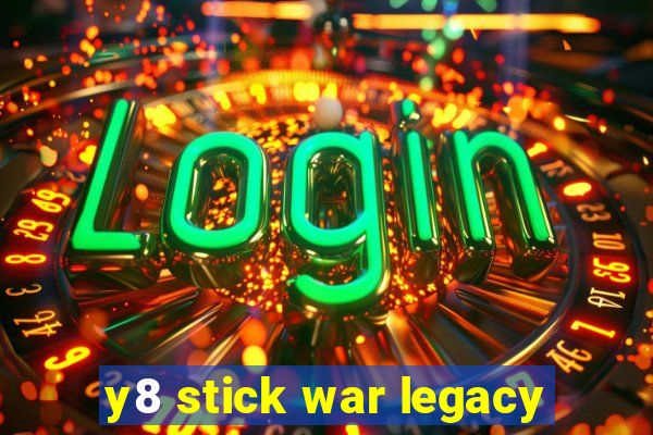 y8 stick war legacy