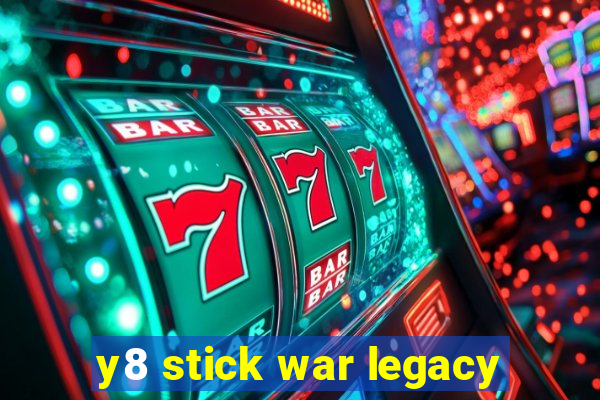 y8 stick war legacy