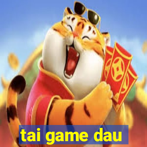 tai game dau