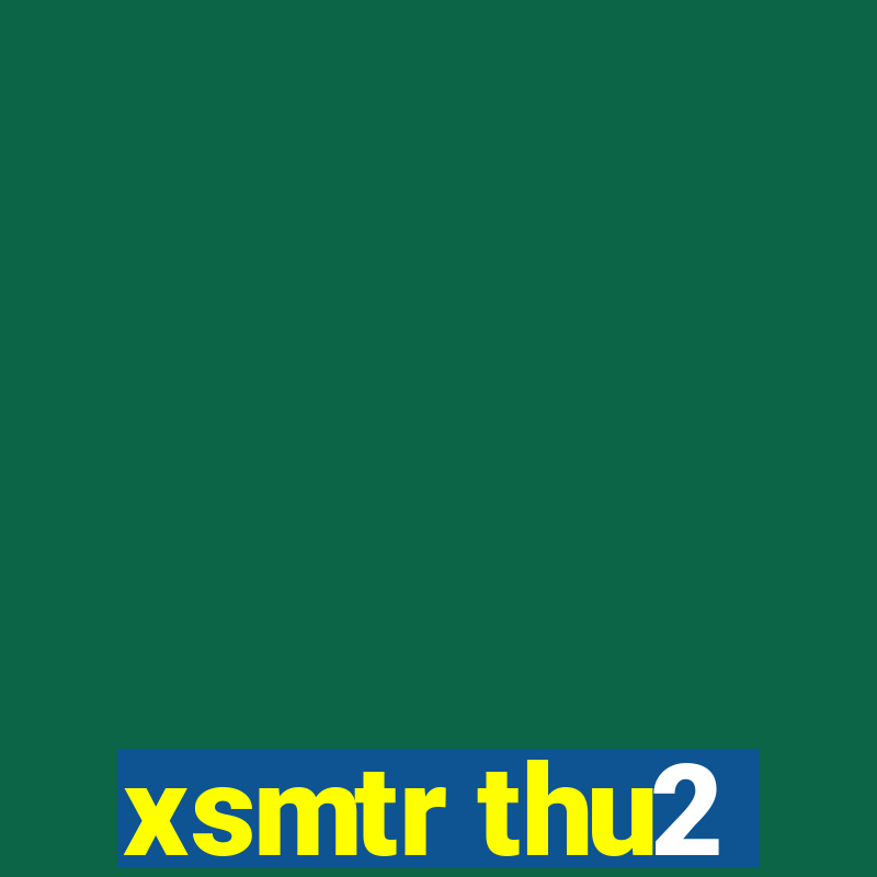 xsmtr thu2