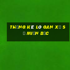 thống kê lô gan xổ số miền bắc