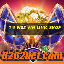 tải w88 vin link shop