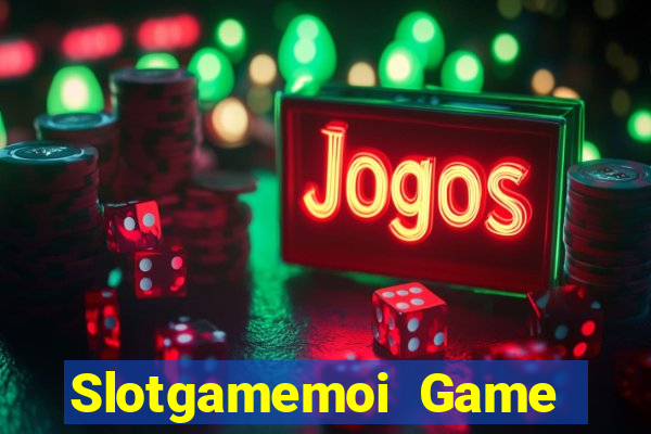 Slotgamemoi Game Bài Nạp The Garena