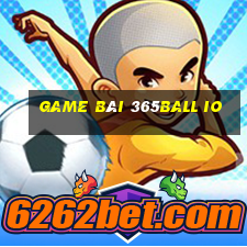 game bài 365ball io