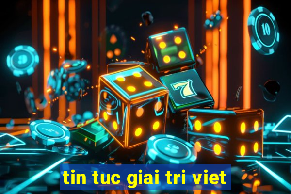 tin tuc giai tri viet