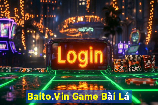 Baito.Vin Game Bài Lá