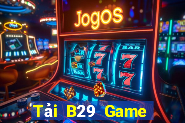 Tải B29 Game Bài 3D