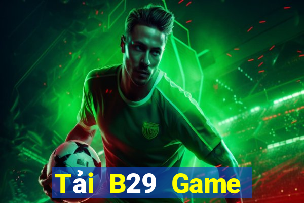 Tải B29 Game Bài 3D