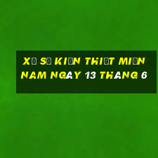 xổ số kiến thiết miền nam ngày 13 tháng 6