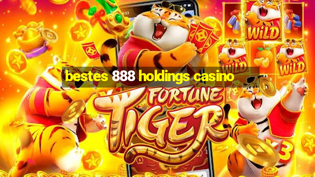 bestes 888 holdings casino