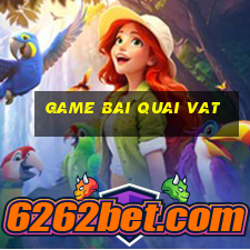 game bai quai vat