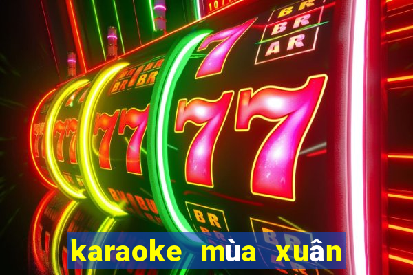 karaoke mùa xuân lá khô