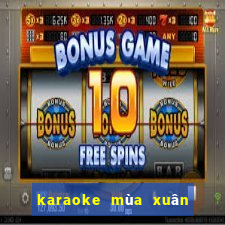 karaoke mùa xuân lá khô