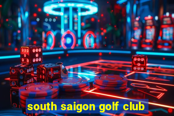 south saigon golf club