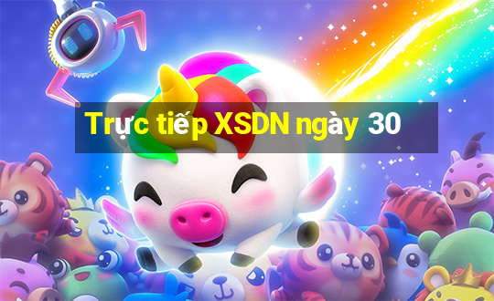 Trực tiếp XSDN ngày 30