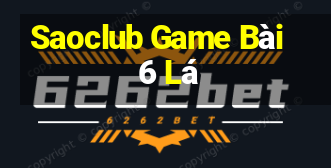 Saoclub Game Bài 6 Lá